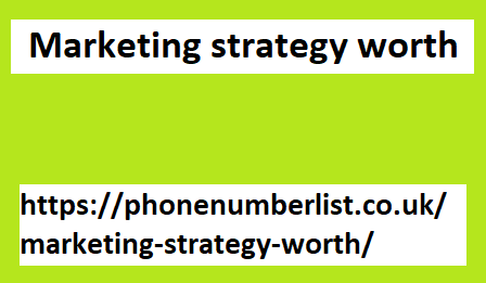 Marketing strategy worth