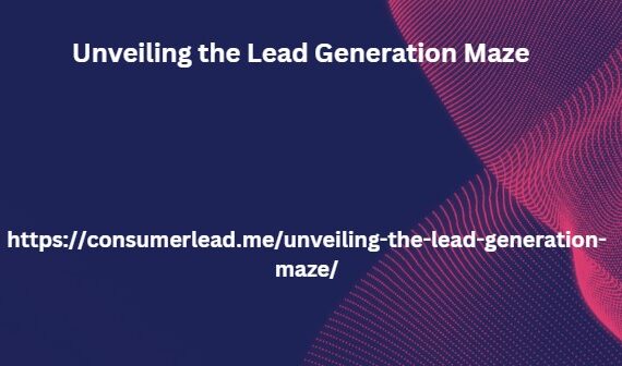 Unveiling the Lead Generation Maze