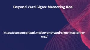 Beyond Yard Signs: Mastering Real