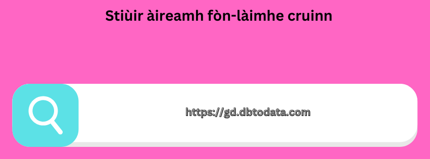 Stiùir àireamh fòn-làimhe cruinn