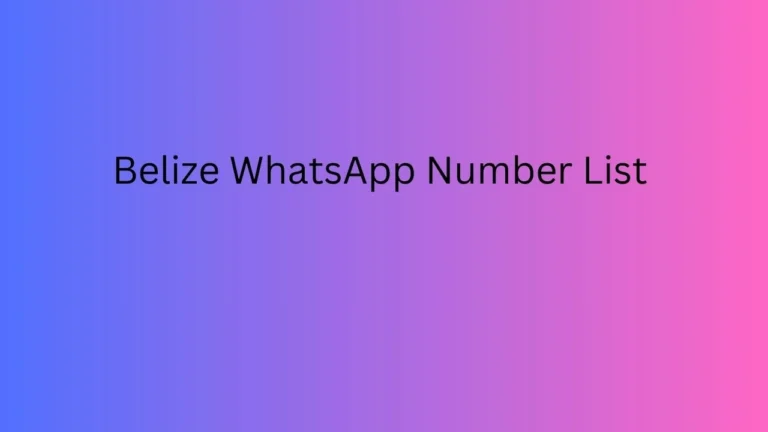 Belize WhatsApp Number List