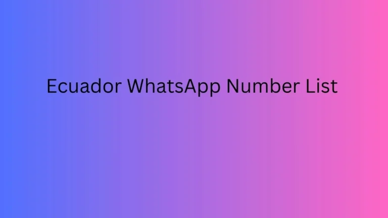 Ecuador WhatsApp Number List