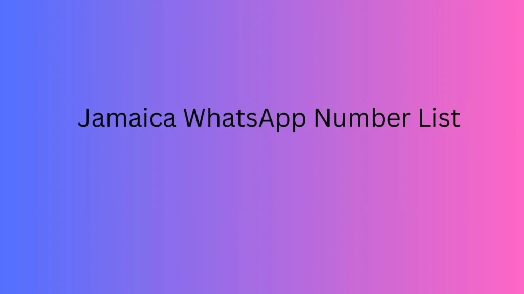 Jamaica WhatsApp Number List