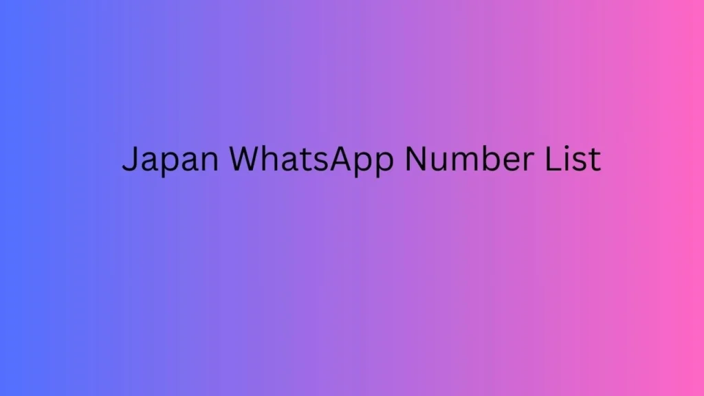 Japan WhatsApp Number List