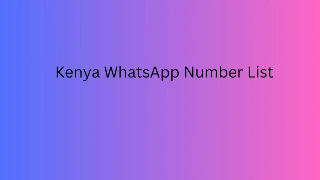 Kenya WhatsApp Number List